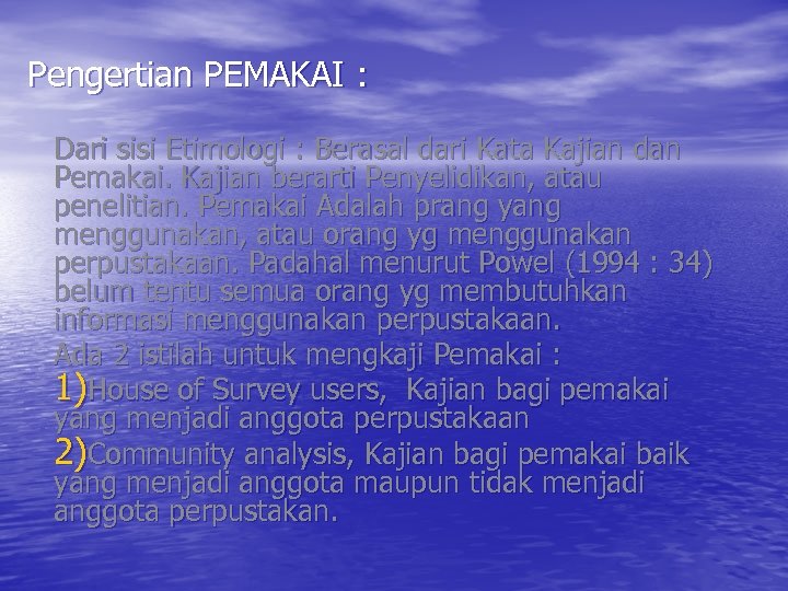 Pengertian PEMAKAI : Dari sisi Etimologi : Berasal dari Kata Kajian dan Pemakai. Kajian