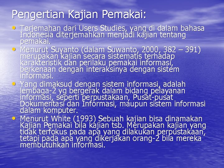 Pengertian Kajian Pemakai: • Terjemahan dari Users Studies, yang di dalam bahasa • •