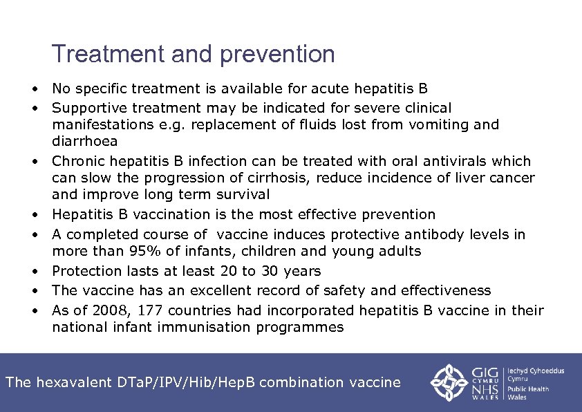 Treatment and prevention • No specific treatment is available for acute hepatitis B •