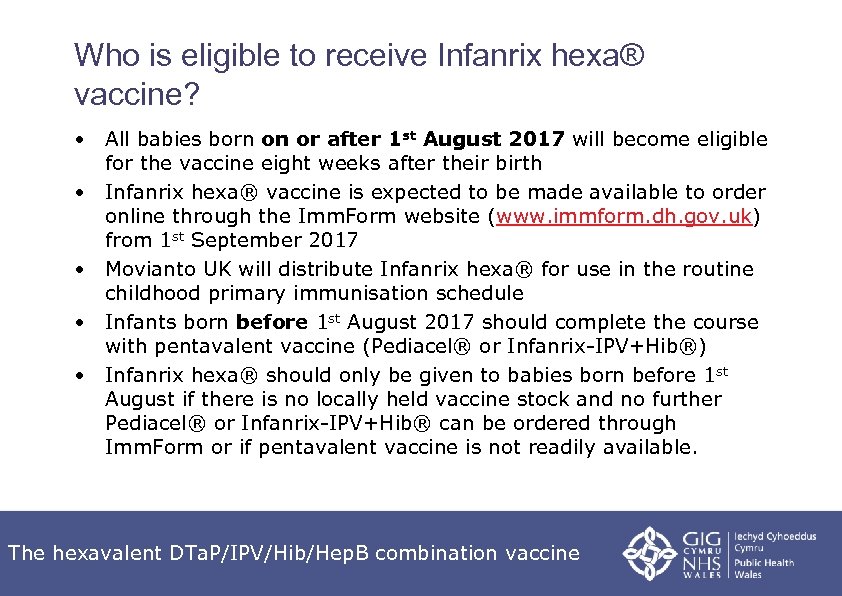 Who is eligible to receive Infanrix hexa® vaccine? • All babies born on or