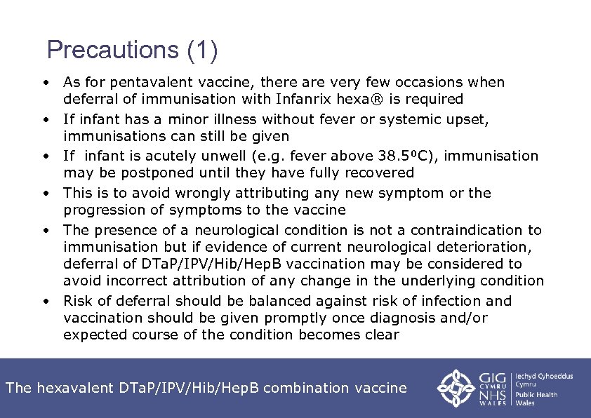 Precautions (1) • As for pentavalent vaccine, there are very few occasions when deferral