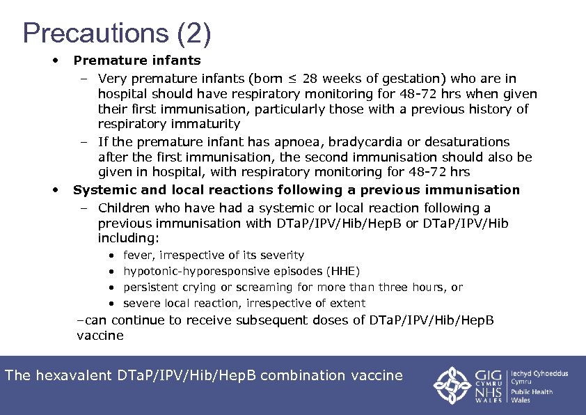 Precautions (2) • • Premature infants – Very premature infants (born ≤ 28 weeks