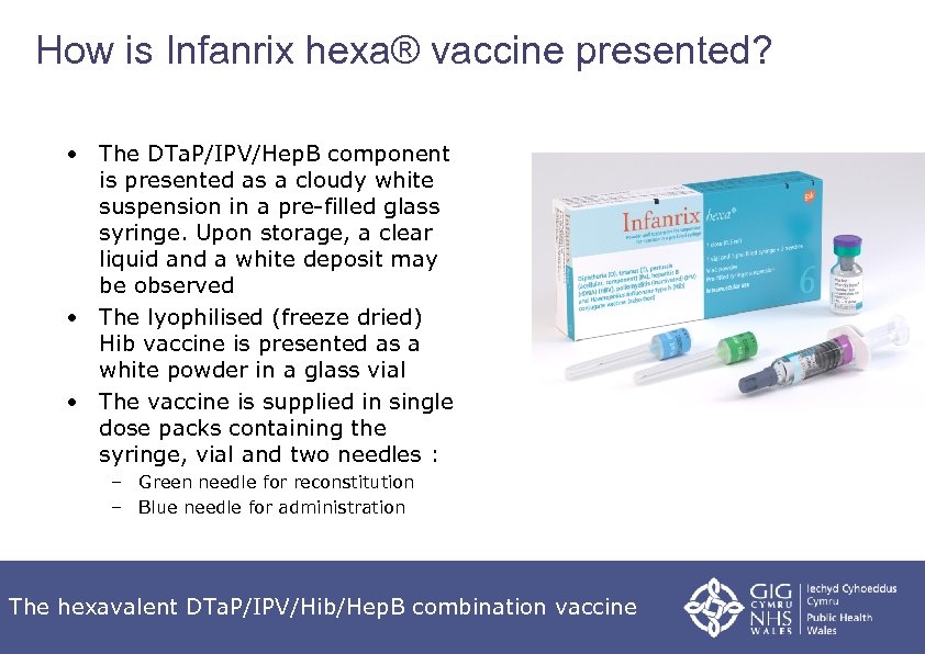 How is Infanrix hexa® vaccine presented? • The DTa. P/IPV/Hep. B component is presented