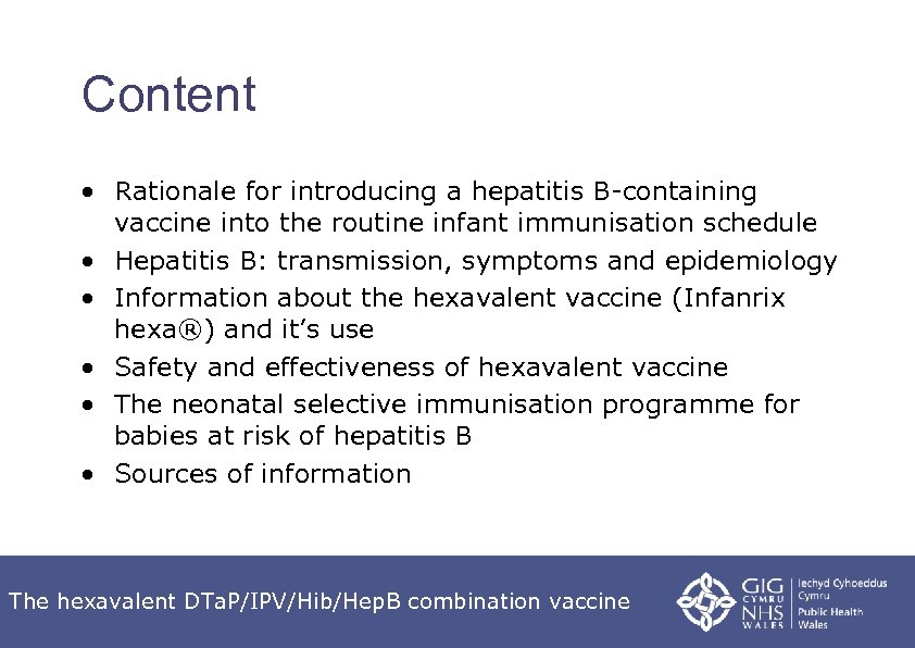 Content • Rationale for introducing a hepatitis B-containing vaccine into the routine infant immunisation