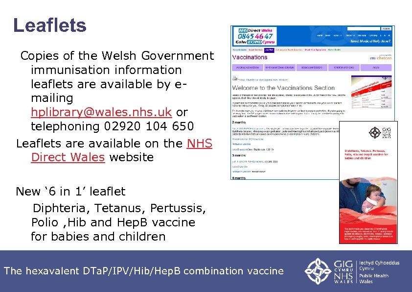 Leaflets Copies of the Welsh Government immunisation information leaflets are available by emailing hplibrary@wales.