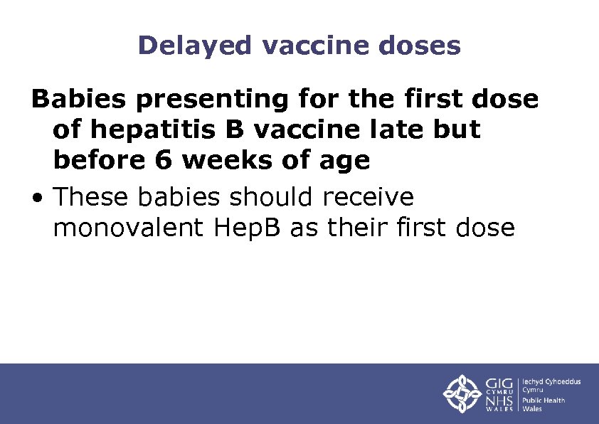 Delayed vaccine doses Babies presenting for the first dose of hepatitis B vaccine late