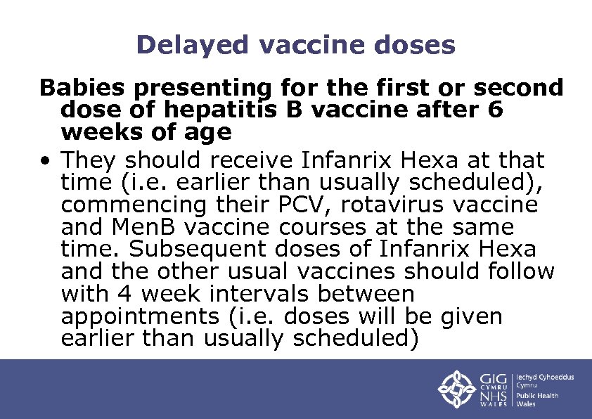 Delayed vaccine doses Babies presenting for the first or second dose of hepatitis B