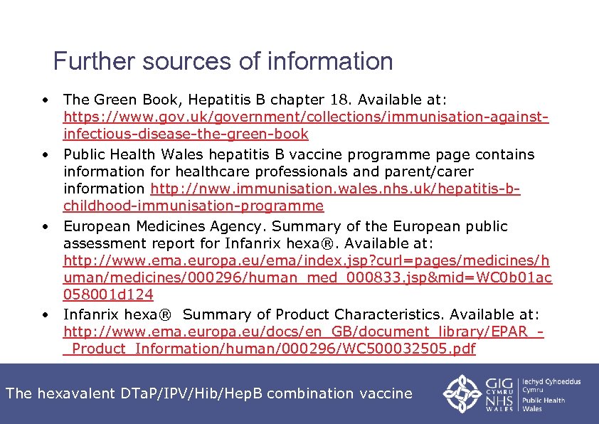 Further sources of information • The Green Book, Hepatitis B chapter 18. Available at: