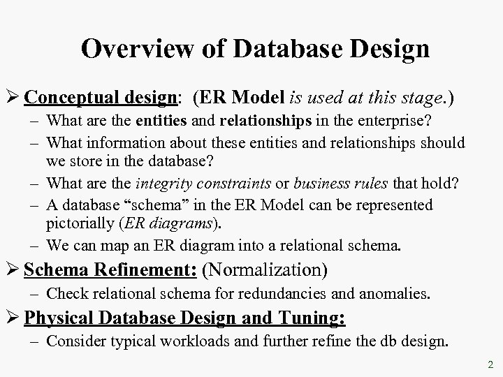 Overview of Database Design Ø Conceptual design: (ER Model is used at this stage.