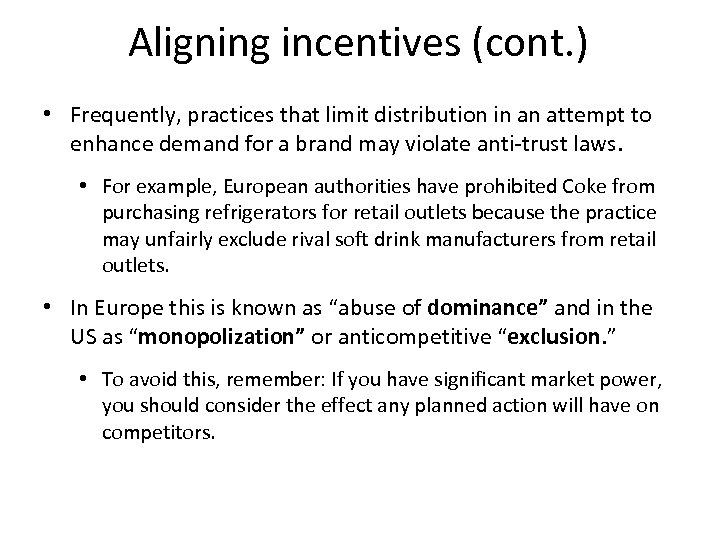 Aligning incentives (cont. ) • Frequently, practices that limit distribution in an attempt to