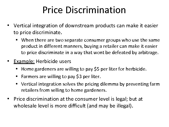 Price Discrimination • Vertical integration of downstream products can make it easier to price