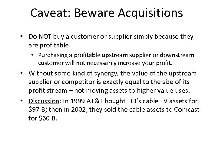 Caveat: Beware Acquisitions • Do NOT buy a customer or supplier simply because they