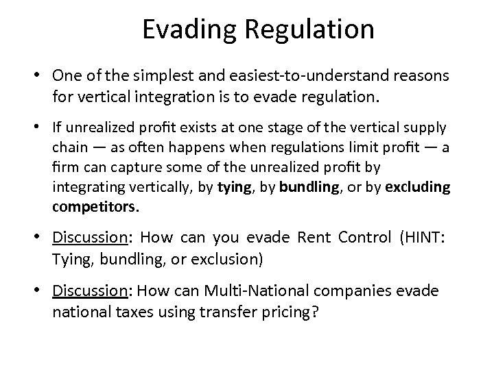 Evading Regulation • One of the simplest and easiest-to-understand reasons for vertical integration is