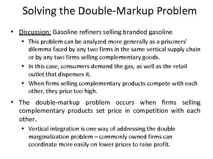 Solving the Double-Markup Problem • Discussion: Gasoline refiners selling branded gasoline • This problem