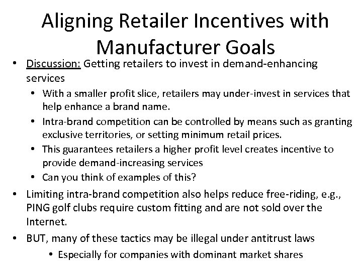 Aligning Retailer Incentives with Manufacturer Goals • Discussion: Getting retailers to invest in demand-enhancing