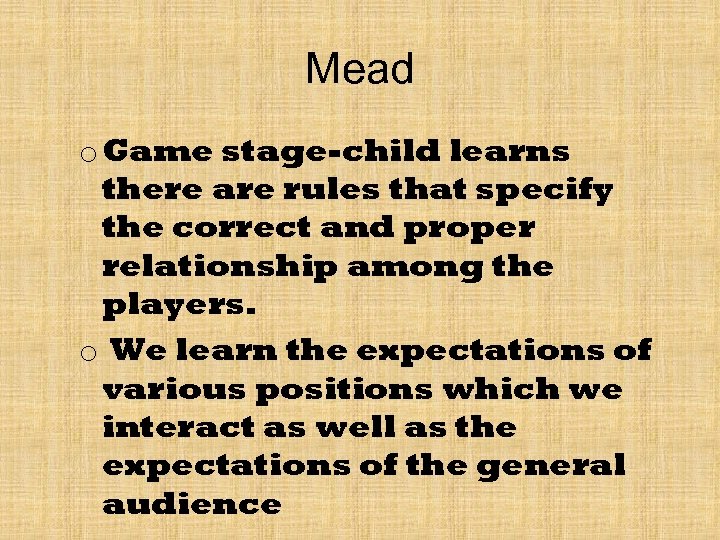 Mead o Game stage-child learns there are rules that specify the correct and proper
