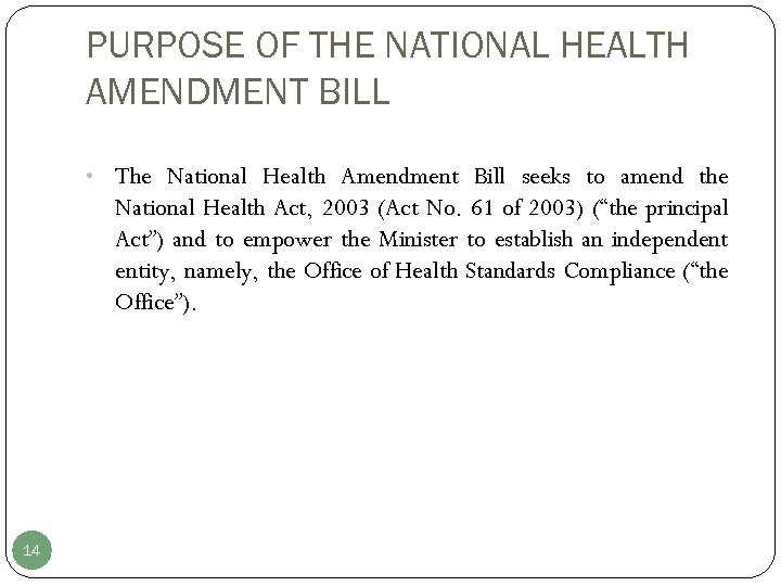 PURPOSE OF THE NATIONAL HEALTH AMENDMENT BILL • The National Health Amendment Bill seeks