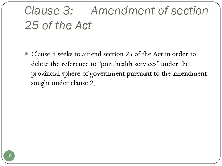 Clause 3: Amendment of section 25 of the Act Clause 3 seeks to amend