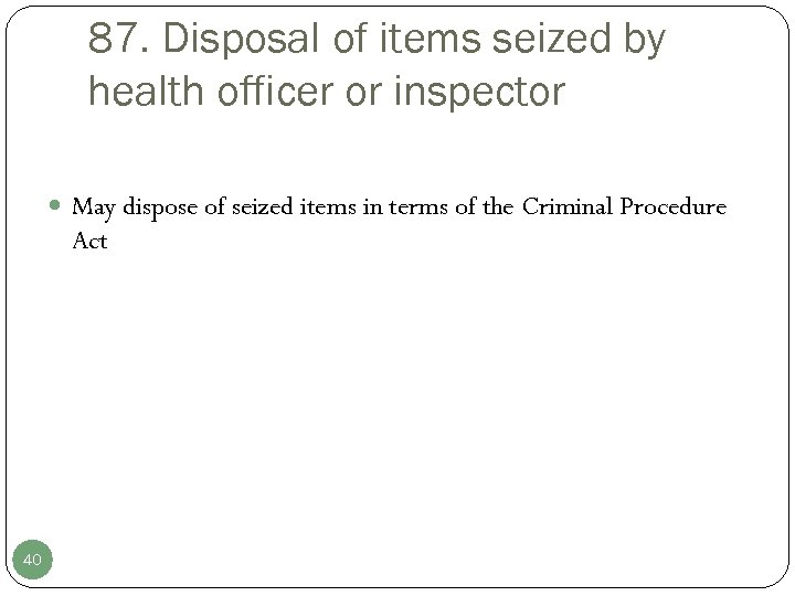 87. Disposal of items seized by health officer or inspector May dispose of seized