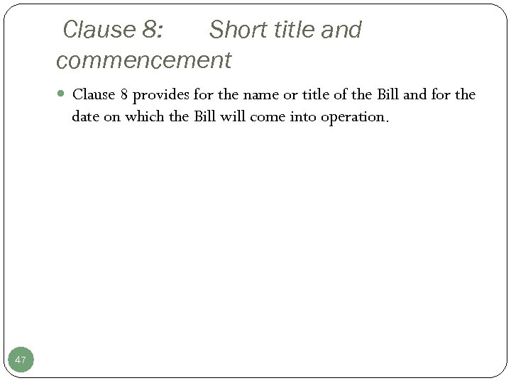 Clause 8: Short title and commencement Clause 8 provides for the name or title