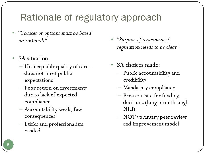 Rationale of regulatory approach • “Choices or options must be based on rationale” •