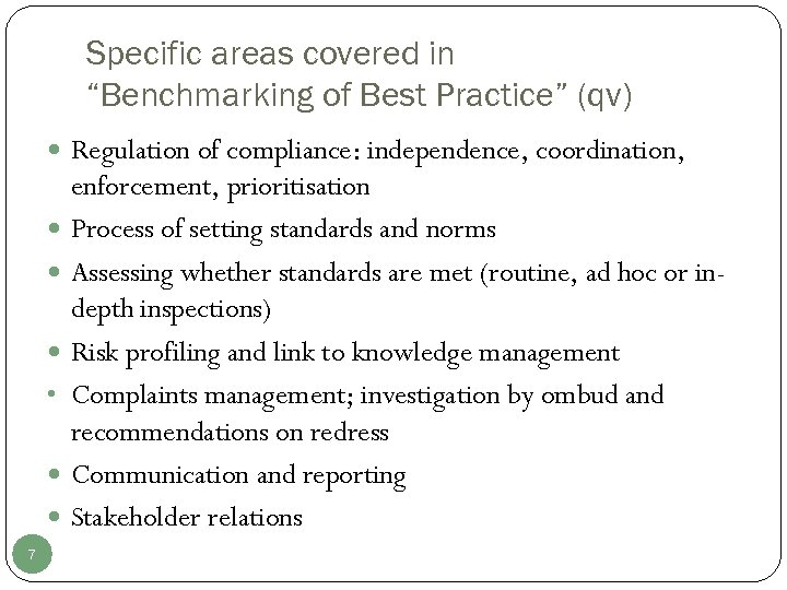 Specific areas covered in “Benchmarking of Best Practice” (qv) Regulation of compliance: independence, coordination,