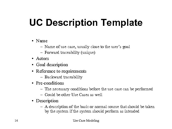 UC Description Template • Name – Name of use case, usually close to the