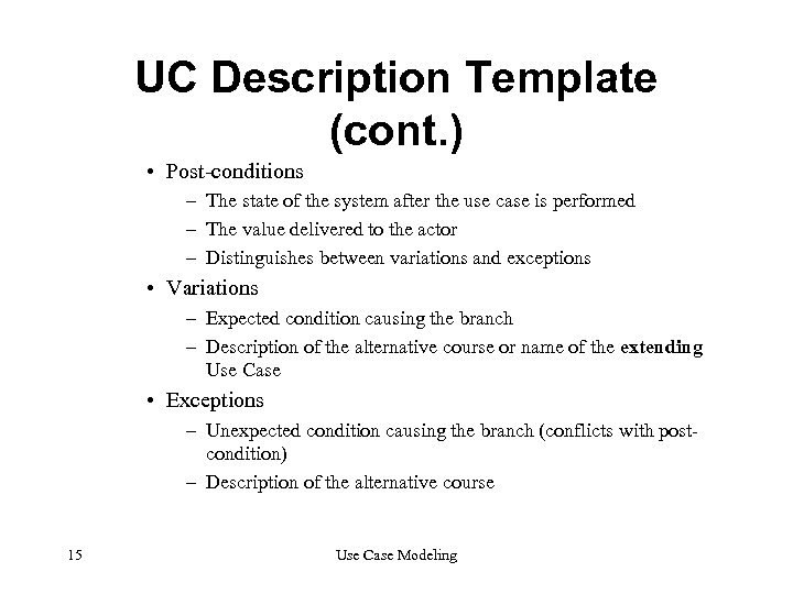 UC Description Template (cont. ) • Post-conditions – The state of the system after