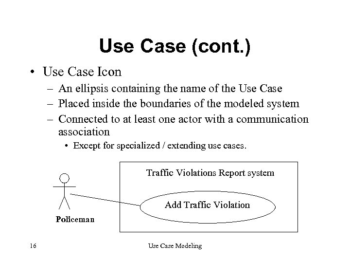Use Case (cont. ) • Use Case Icon – An ellipsis containing the name