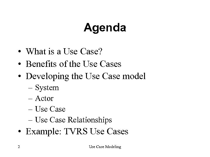 Agenda • What is a Use Case? • Benefits of the Use Cases •