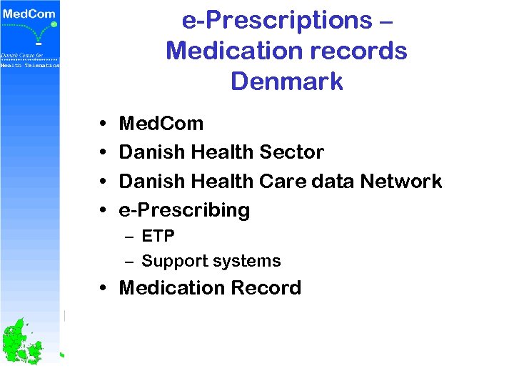 e-Prescriptions – Medication records Denmark • • Med. Com Danish Health Sector Danish Health