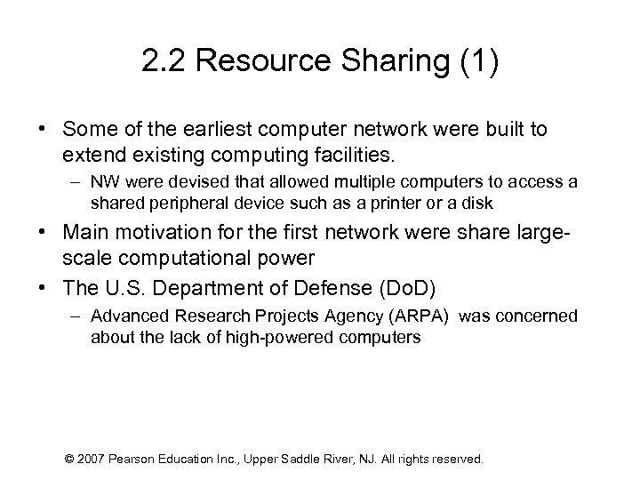 2. 2 Resource Sharing (1) • Some of the earliest computer network were built