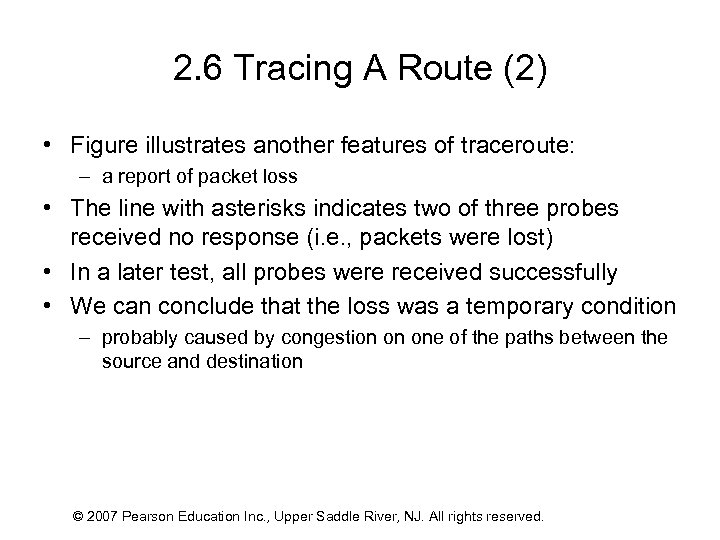 2. 6 Tracing A Route (2) • Figure illustrates another features of traceroute: –