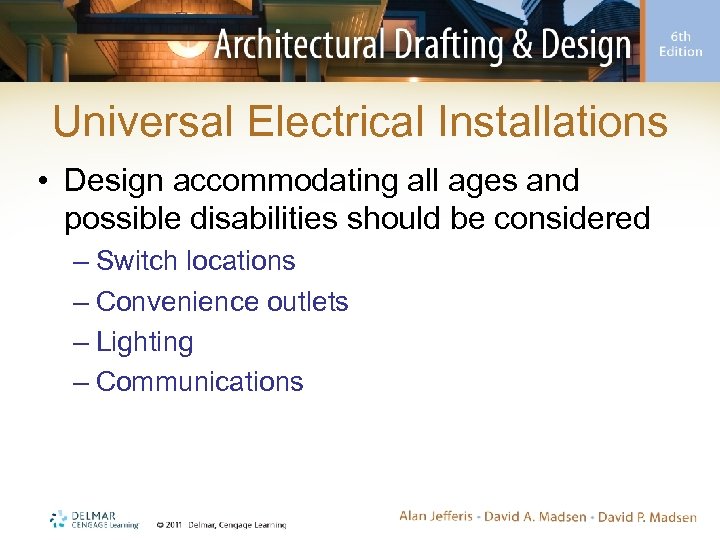 Universal Electrical Installations • Design accommodating all ages and possible disabilities should be considered
