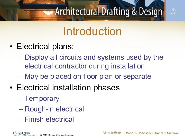 Introduction • Electrical plans: – Display all circuits and systems used by the electrical
