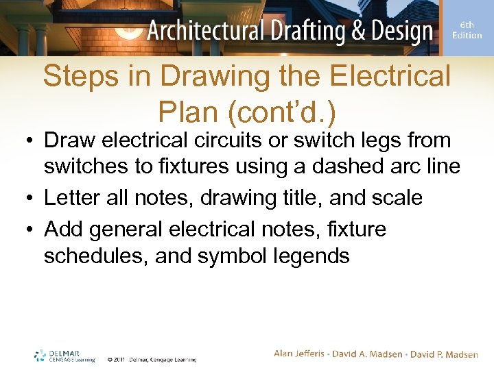 Steps in Drawing the Electrical Plan (cont’d. ) • Draw electrical circuits or switch