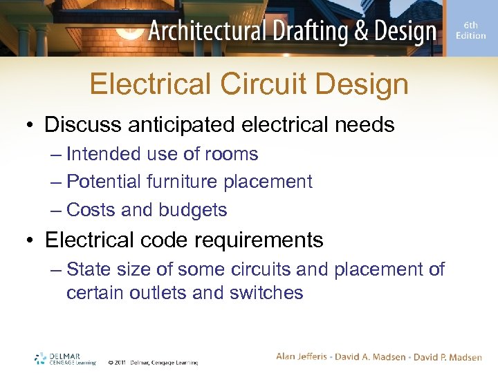 Electrical Circuit Design • Discuss anticipated electrical needs – Intended use of rooms –