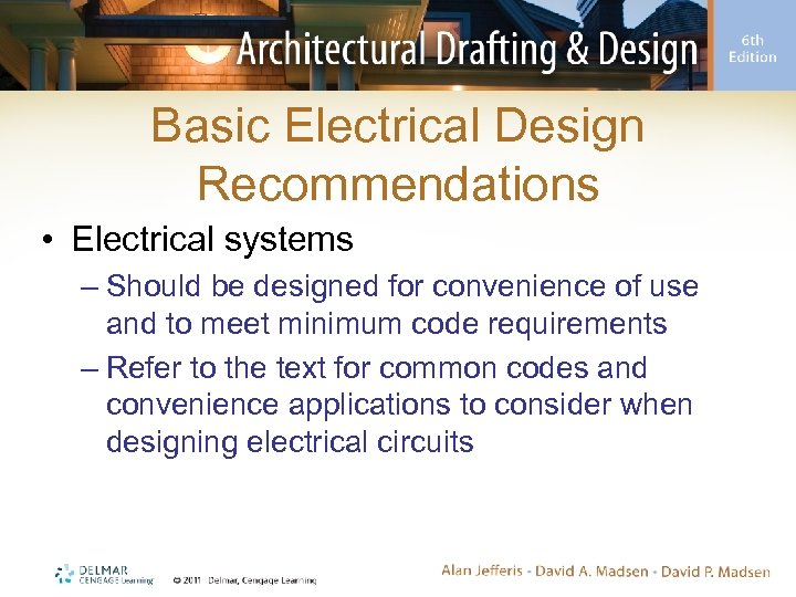Basic Electrical Design Recommendations • Electrical systems – Should be designed for convenience of