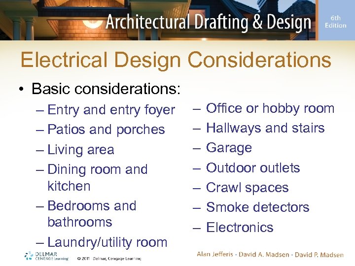 Electrical Design Considerations • Basic considerations: – Entry and entry foyer – Patios and
