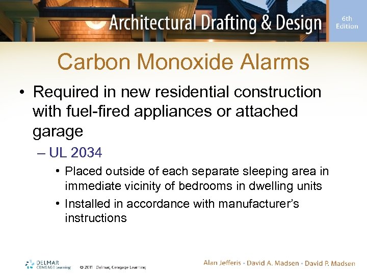 Carbon Monoxide Alarms • Required in new residential construction with fuel-fired appliances or attached