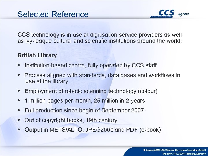 Selected Reference e-books 15 CCS technology is in use at digitisation service providers as