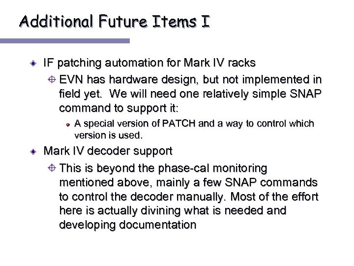 Additional Future Items I IF patching automation for Mark IV racks EVN has hardware