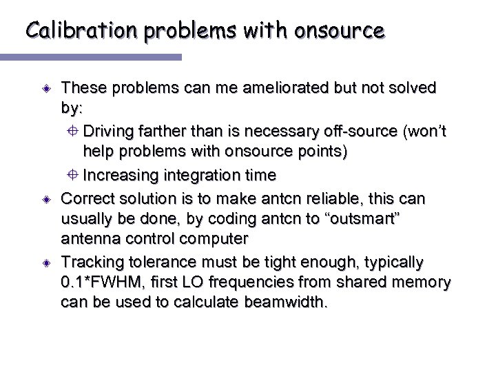 Calibration problems with onsource These problems can me ameliorated but not solved by: Driving