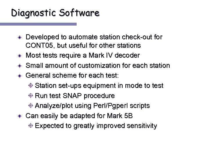Diagnostic Software Developed to automate station check-out for CONT 05, but useful for other