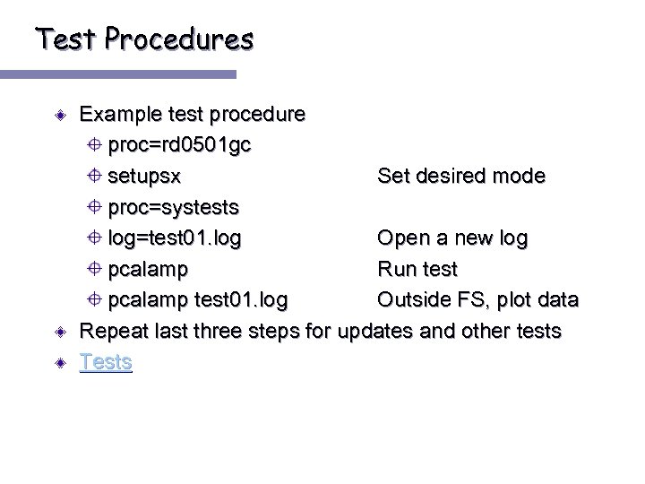 Test Procedures Example test procedure proc=rd 0501 gc setupsx Set desired mode proc=systests log=test