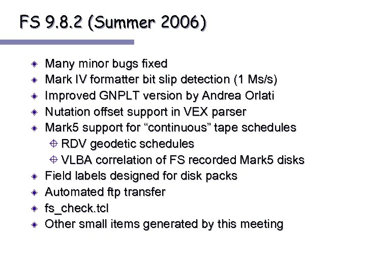 FS 9. 8. 2 (Summer 2006) Many minor bugs fixed Mark IV formatter bit