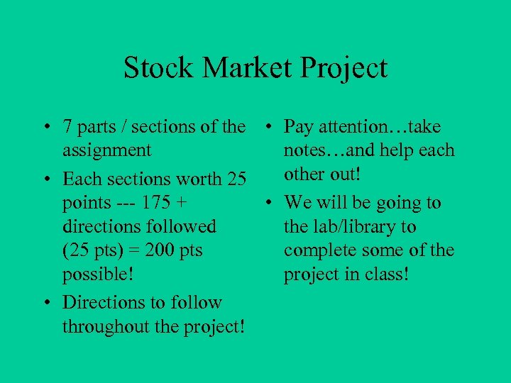 Stock Market Project • 7 parts / sections of the • Pay attention…take assignment