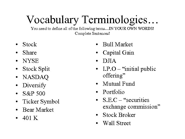 Vocabulary Terminologies… You need to define all of the following terms…IN YOUR OWN WORDS!
