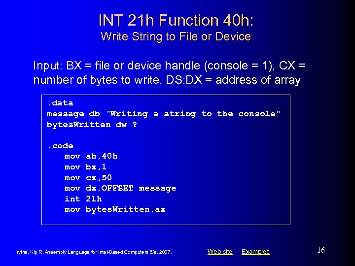 INT 21 h Function 40 h: Write String to File or Device Input: BX