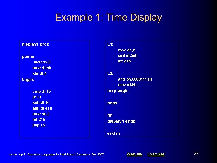 Example 1: Time Display display 1 proc L 1: mov ah, 2 add dl,